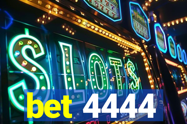bet 4444